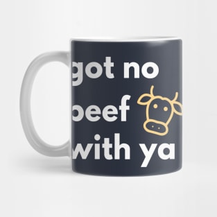 Got No Beef With Ya Mug